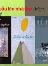Bài giảng Ngữ văn Lớp 10 (Sách Kết nối tri thức) - Bài 3 Chữ bầu lên nhà thơ - Năm học 2022-2023